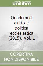Quaderni di diritto e politica ecclesiastica (2015). Vol. 1