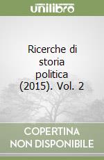 Ricerche di storia politica (2015). Vol. 2 libro