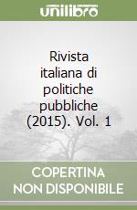 Rivista italiana di politiche pubbliche (2015). Vol. 1 libro