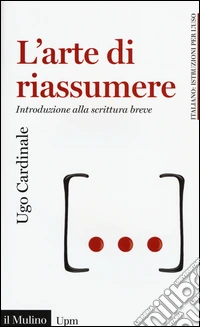 L'arte di riassumere. Introduzione alla scrittura breve
