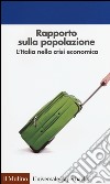 Rapporto sulla popolazione. L'Italia nella crisi economica libro