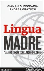 Lingua madre. Italiano e inglese nel mondo globale libro