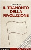 Il tramonto della rivoluzione libro di Prodi Paolo