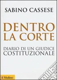 Dentro la corte. Diario di un giudice costituzionale