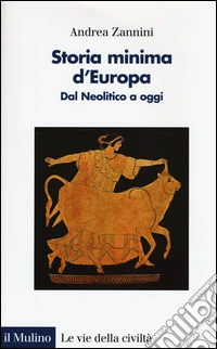 Storia minima d'Europa. Dal neolitico a oggi