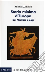 Storia minima d'Europa. Dal neolitico a oggi libro