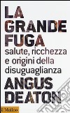 La grande fuga. Salute, ricchezza e origini della disuguaglianza libro