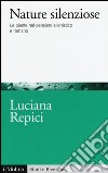 Nature silenziose. Le piante nel pensiero ellenistico e romano libro di Repici Luciana