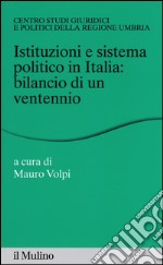 Istituzioni e sistema politico in Italia: bilancio di un ventennio libro