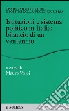 Istituzioni e sistema politico in Italia: bilancio di un ventennio libro