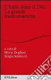 L'Italia dopo il 1961. La grande trasformazione libro