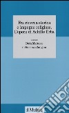 Fra ricerca storica e impegno religioso. L'opera di Achille Erba libro