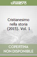 Cristianesimo nella storia (2015). Vol. 1 libro
