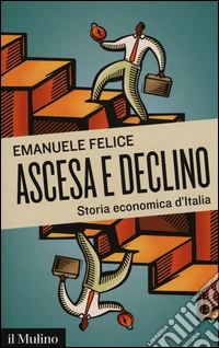 Ascesa e declino. Storia economica d'Italia libro