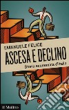 Ascesa e declino. Storia economica d'Italia libro