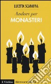 Andare per monasteri libro di Scaraffia Lucetta