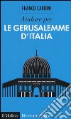 Andare per le Gerusalemme d'Italia libro