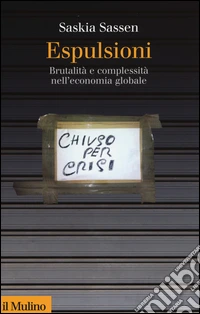 Espulsioni. Brutalità e complessità nell'economia globale libro