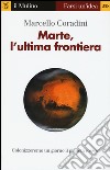 Marte, l'ultima frontiera libro di Coradini Marcello