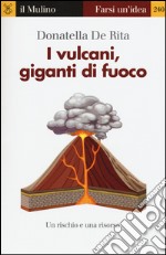 I vulcani, giganti di fuoco libro