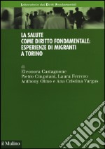 La salute come diritto fondamentale: esperienze di migranti a Torino libro