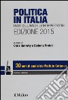 Politica in Italia. I fatti dell'anno e le interpretazioni (2015) libro