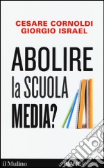 Abolire la scuola media? libro