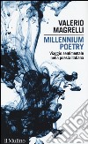 Millennium poetry. Viaggio sentimentale nella poesia italiana libro