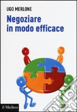 Negoziare in modo efficace libro