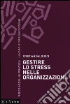 Gestire lo stress nelle organizzazioni libro