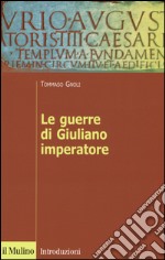 Le guerre di Giuliano imperatore libro