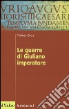 Le guerre di Giuliano imperatore libro di Gnoli Tommaso