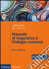 Manuale di linguistica e filologia romanza. Con e-book libro