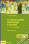 La ricerca sociale: metodologia e tecniche. Vol. 2: Le tecniche quantitative libro