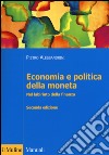 Economia e politica della moneta. Nel labirinto della finanza libro di Alessandrini Pietro