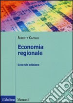 Economia regionale. Localizzazione, crescita regionale e sviluppo locale libro usato