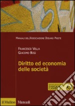 Diritto ed economia delle società. Con e-book libro