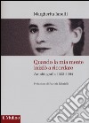 Quando la mia mente iniziò a ricordare. Autobiografia (1922-1994) libro di Ianelli Margherita