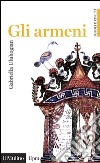 Gli armeni libro di Uluhogian Gabriella