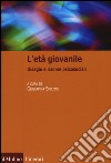 L'età giovanile. Disagio e risorse psicosociali libro di Speltini G. (cur.)