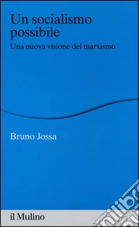 Un socialismo possibile. Una nuova visione del marxismo