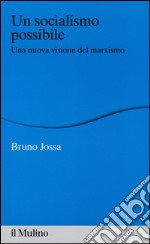 Un socialismo possibile. Una nuova visione del marxismo libro