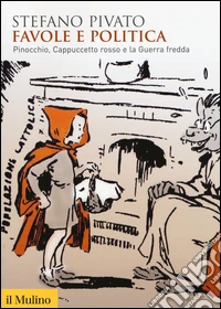 Favole e politica. Pinocchio, Cappuccetto Rosso e la guerra fredda