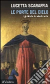 Le porte del cielo. I giubilei e la misericordia libro di Scaraffia Lucetta