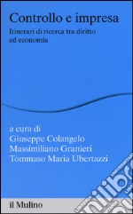 Controllo e impresa. Itinerari di ricerca tra diritto ed economia libro