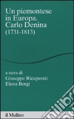 Un piemontese in Europa. Carlo Denina (1731-1813)