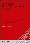 La ricerca dell'ordine perduto. Scritti scelti libro di Dogliani Mario