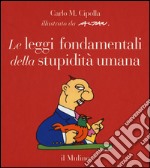 Le leggi fondamentali della stupidità umana. Con 17 tavole a colori. Ediz. illustrata libro