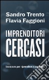 Imprenditori cercasi. Innovare per riprendere a crescere libro