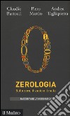 Zerologia. Sullo zero, il vuoto e il nulla libro